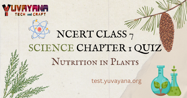 NCERT Class 7 Science Chapter 1 MCQ Test with answers: Nutrition in Plants