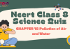 NCERT Class 8 Science Chapter 18 Quiz: Pollution of Air and Water