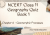 NCERT Class 11 Geography Book 1 Chapter 6 MCQ Quiz with answers – Geomorphic Processes