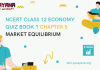 NCERT Class 12 Economics Book 1 Chapter 5 MCQ Quiz with answers – Market Equilibrium