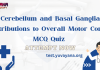 Cerebellum and Basal Ganglia Contributions to Overall Motor Control MCQ Quiz Cerebellum and Basal Ganglia Contributions to Overall Motor Control MCQ Quiz