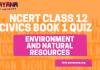 NCERT Class 12 Political Science Book 1 Chapter 6 MCQ Quiz with answers – Environment and Natural Resources