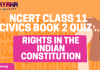 NCERT Class 11 Political Science Book 2 Chapter 2 MCQ Quiz with answers – Rights in the Constitution