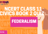 NCERT Class 11 Political Science Book 2 Chapter 7 MCQ Quiz with answers – Federalism