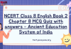 NCERT Class 8 English Book 2 Chapter 8 MCQ Quiz with answers – Ancient Education System of India