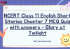 NCERT Class 11 English Short Stories Chapter 7 MCQ Quiz with answers – Glory at Twilight