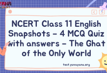 NCERT Class 11 English Snapshots – 4 MCQ Quiz with answers – The Ghat of the Only World