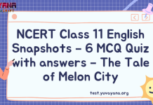 NCERT Class 11 English Snapshots – 6 MCQ Quiz with answers – The Tale of Melon City