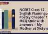 NCERT Class 12 English Flamingo Poetry Chapter 1 MCQ Quiz with answers – My Mother at Sixty-six