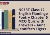 NCERT Class 12 English Flamingo Poetry Chapter 5 MCQ Quiz with answers – Aunt Jennifer’s Tigers