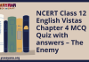 NCERT Class 12 English Vistas Chapter 4 MCQ Quiz with answers – The Enemy