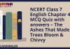 NCERT Class 7 English Chapter 4 MCQ Quiz with answers – The Ashes That Made Trees Bloom & Chivvy