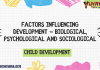 Factors Influencing Development - Biological, Psychological and Sociological – Child Development MCQ Quiz with Answers